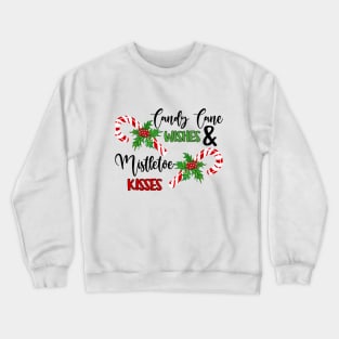 Candy lane wishes and mistletoe kisses Crewneck Sweatshirt